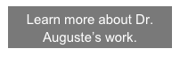 Learn more about Dr. Auguste’s work.