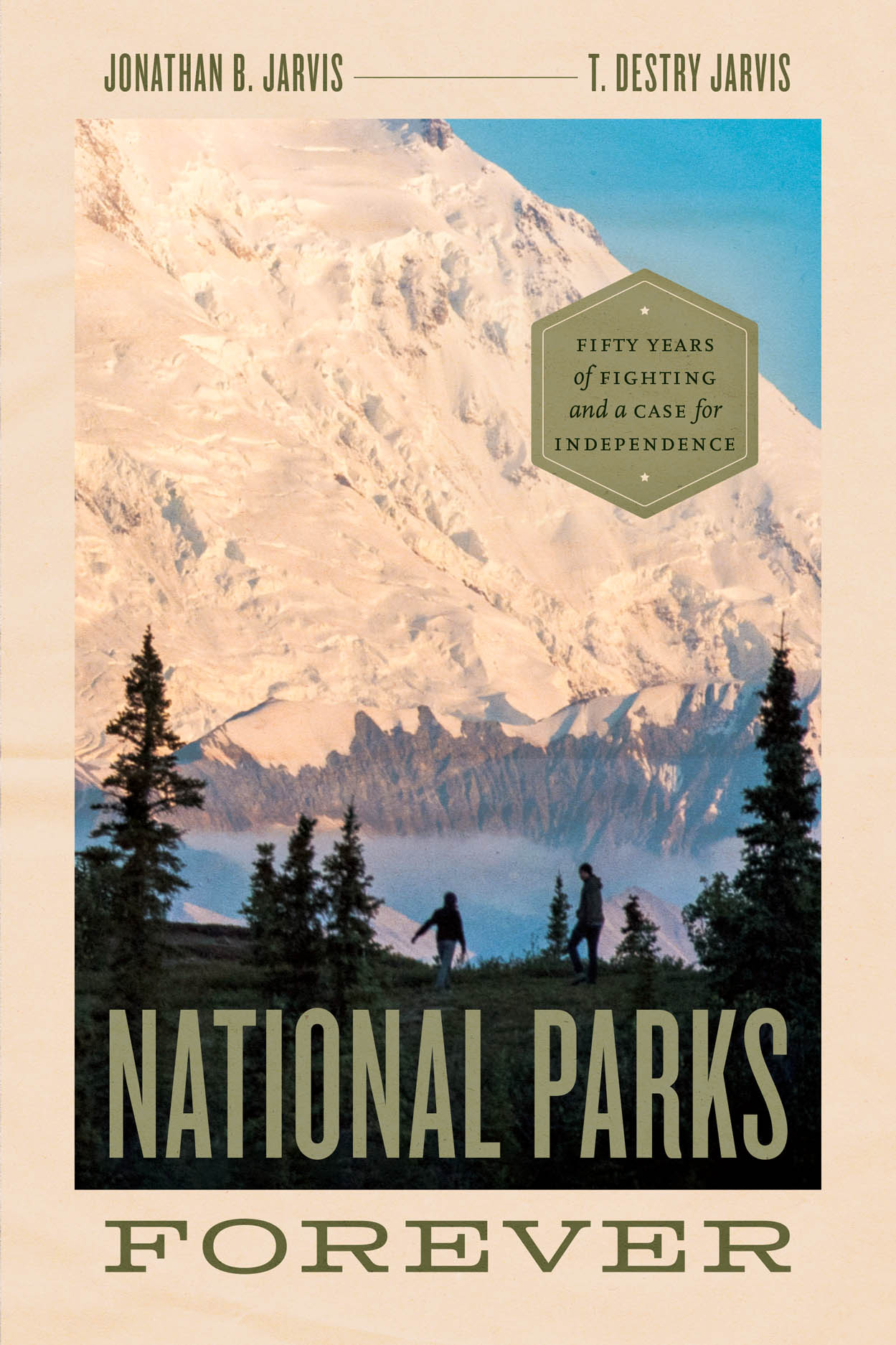 A cover for Jonathan and Destry Jarvis' book National Parks Forever: Fifty Years of Fighting and a Case for Independence