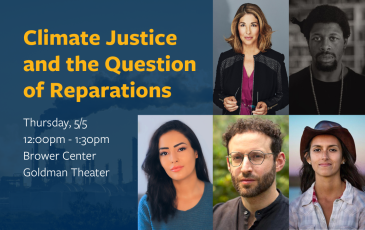 Graphic with headshots of Olúfẹmi O. Táíwò, Naomi Klein, Sabrina Fernandes, and Jackie Fielder, moderated by Daniel Aldana Cohen. Text: "Climate Justice and the Question of Reparations Thursday 5/5, 2:00pm - 1:30pm Brower Center Goldman Theater"